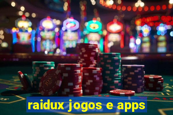 raidux jogos e apps